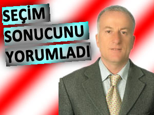 İL GENEL MECLİSİ ADAYININ SEÇİM YORUMU