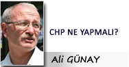 Ali GÜNAY: CHP NE YAPMALI?-1