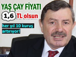 ZİRAAT ODASI YAŞ ÇAYA 1,6 TL İSTEDİ