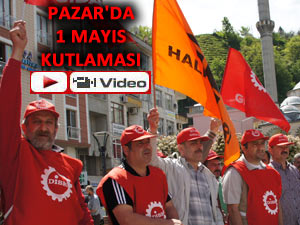 PAZAR'DA 1 MAYIS KUTLAMASI YAPILDI