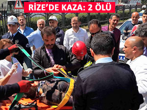 RİZE'DEKİ KAHREDEN KAZADA 2 KİŞİ ÖLDÜ