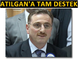 ATILGAN'A ODALARDAN TAM DESTEK