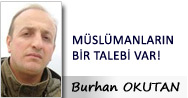 MÜSLÜMANLARIN BİR TALEBİ VAR!