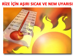 RİZE'DE TARİHİ SICAKLIKLAR YAŞANACAK!