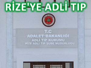 Rize’ye Adli Tıp Şube Müdürlüğü kurulacak