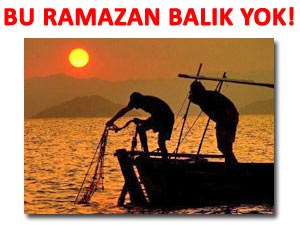 RAMAZAN'DA BALIK TEZGAHLARI BOŞ KALDI