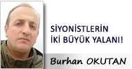 Burhan OKUTAN: SİYONİSTLERİN İKİ BÜYÜK YALANI!