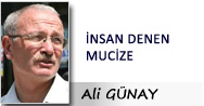 Ali GÜNAY: İNSAN DENEN MUCİZE