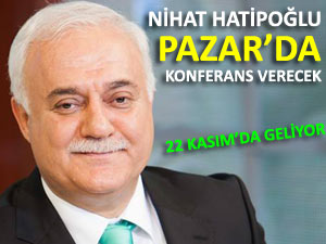 HATİPOĞLU PAZAR'DA KONFERANS VERECEK