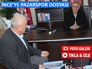 Başkan İnce'ye Pazarspor'dan destek dosyası