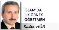 Sadık HÜR: İSLAM’DA İLK ÖRNEK ÖĞRETMEN