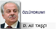 D. Ali TAŞÇI: ÖZLÜYORUM!