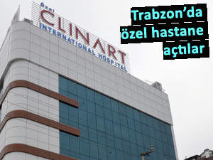 Şafak Hatırnaz Trabzon'da özel hastane kurdu