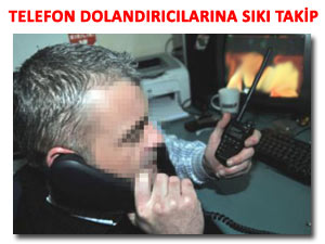 Telefonla dolandırıcılık yapanlara sıkı denetim