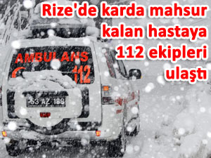 Karda mahsur kalan hastaya Rize 112 ulaştı