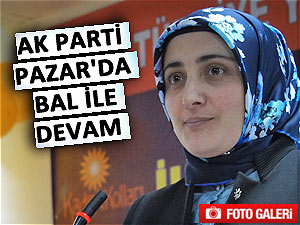 AK PARTİ PAZAR'DA GÖNÜL BAL İLE DEVAM