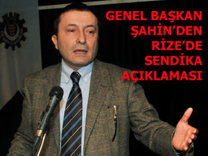 ÖZ GIDA İŞ GENEL BAŞKANI ŞAHİN RİZE'DE