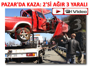 PAZAR'DA KORKUNÇ KAZA: 3 YARALI