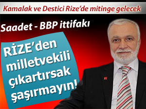 Kamalak ve Destici Rize’de mitinge geliyor