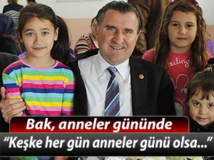 BAK: 'HER GÜN ANNELER GÜNÜ OLMALI'