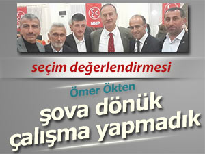 ÖMER ÖKTEN'DEN SEÇİM DEĞERLENDİRMESİ