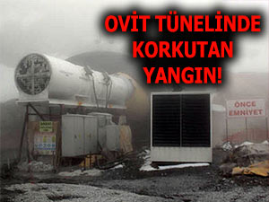 OVİT TÜNEL İNŞAATINDA YANGIN ÇIKTI