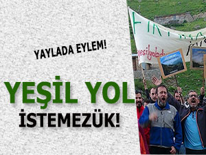'YEŞİL YOLU İSTEMİYORUZ' PROTESTOSU!