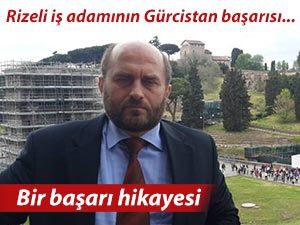 Rizeli iş adamının Gürcistan başarısı