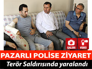 Terör saldırısında yaralanan Pazarlı polise ziyaret