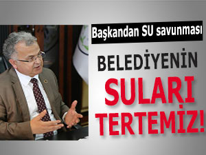 BAŞKAN KASAP: BELEDİYE SUYU TEMİZ!