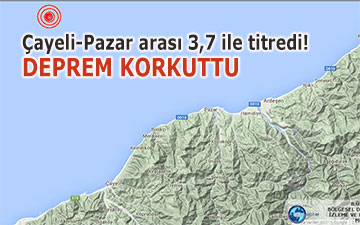 Çayeli-Pazar arası 3,7 şiddetindeki depremle TİTREDİ!