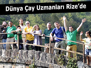 DÜNYA ÇAY UZMANLARI RİZE’DE