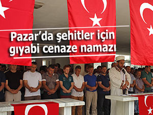 PAZAR'DA ŞEHİTLER İÇİN GIYABİ NAMAZ