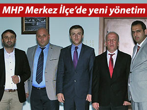 MHP Merkez İlçede yeni yönetim atandı