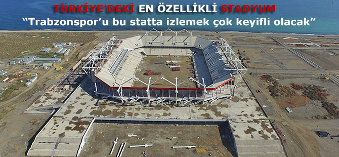 AKYAZI, TÜRKİYE’DEKİ EN ÖZELLİKLİ STADYUM OLACAK