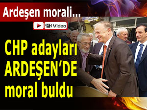 CHP ADAYLARI ARDEŞEN'DE MORAL BULDU