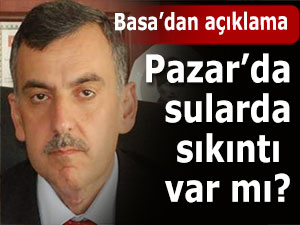 Pazar'da içme sularında sıkıntı var mı?