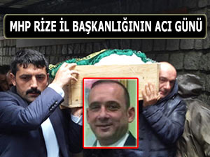 MHP RİZE İL BAŞKANLIĞININ ACI GÜNÜ