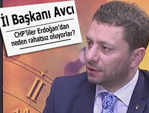 Avcı: 'Erdoğan’dan neden rahatsız oluyorlar?'