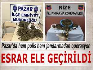 Pazar'da polis ve jandarma'dan esrar operasyonu