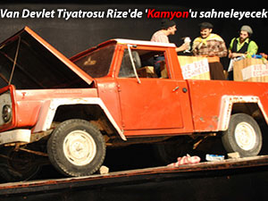 Van Devlet Tiyatrosu Rize'de 'Kamyon'u sahneleyecek