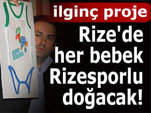 Rize'de her bebek Rizesporlu doğacak