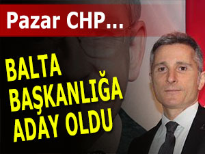 CHP Pazar'da Kazım Balta Başkanlığa aday oldu