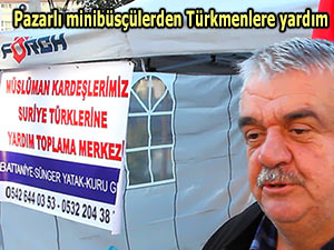 PAZARLI MİNİBÜSÇÜLERDEN TÜRKMENLERE YARDIM