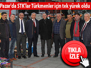 Pazar'da STK'lar Türkmenler için tek yürek oldu