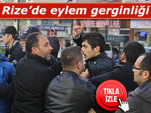 RİZE'DE EYLEM GERGİNLİĞİ!