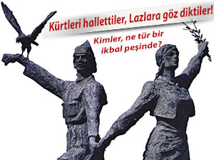 Kürtleri hallettiler, Lazlara göz diktiler!