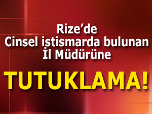 RİZE’DE ÇOCUKLARA CİNSEL İSTİSMARA TUTUKLAMA