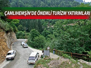 ÇAMLIHEMŞİN’DE ÖNEMLİ TURİZM YATIRIMLARI