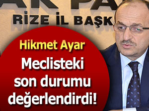 HİKMET AYAR MECLİS ÇALIŞMALARINI ANLATTI